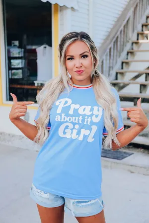 Pray About It Girl Graphic Tee XS- XXL